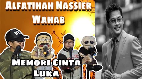 I do not own to this soundtrack nor to gain any profit.artist : ALFATIHAH...Memori cinta luka-Dato Nassier Wahab - YouTube