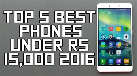 These smartphones are not in any list of top. Top 5 Best Smartphone Under Rs 15000 - November 2016 - YouTube