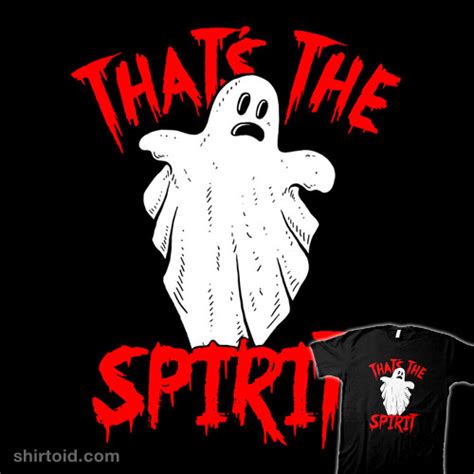 I would guess the etymology derives from some old beliefs that a man is driven by internal ghosts. That's The Spirit | Shirtoid