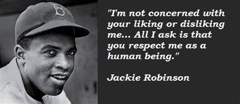 A credit to baseball and to america. "I'm not concerned with your liking or disliking me...All ...