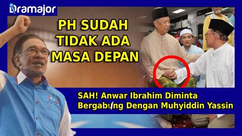 Maybe you would like to learn more about one of these? SAH! Anwar Ibrahim Diminta Bergabung Dengan Muhyiddin ...