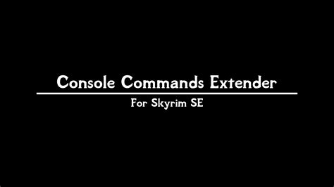 Skyrim script extender special edition nexus. Console Commands Extender at Skyrim Special Edition Nexus ...