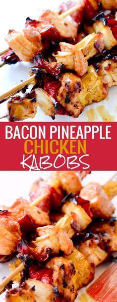 It's time to fire up the grill—like now. Bacon, Pineapple, Chicken Kabobs - Recipe Diaries | Kabob ...