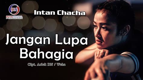 Select the following files that you wish to download or play stream, if you do not find them, please search only for artist, song, video title. Lirik lagu Intan Chacha - Jangan Lupa Bahagia [+Music ...