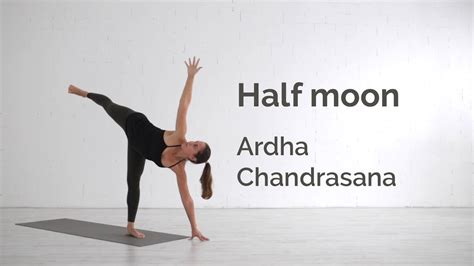 This graceful standing balancing pose mirrors the image of the half moon and hence the name half moon pose (ardha chandrasana). Half Moon Pose (Ardha Chandrasana) Tutorial - YouTube