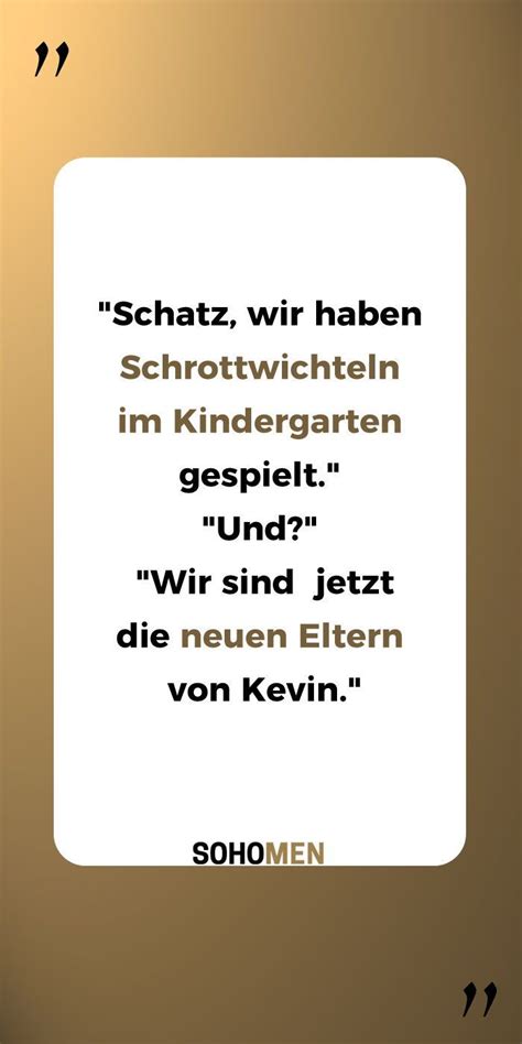 Probejahren trauen wir uns endlich! Lustige Sprüche #lustig #witzig #funny #kevin "Schatz, wir haben Schrottwichteln im Kindergarten ...