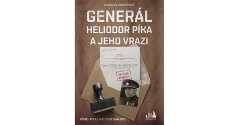 Července 1897 ve štítině u opavy. Generál Heliodor Píka a jeho vrazi | eKnihy, elektronické ...