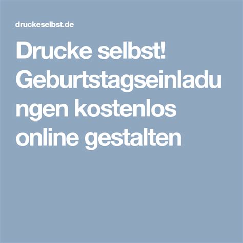 Sie ist kostenlos, sofort online, bietet kostenlose sharingfunktionen und den trauernden eine vielzahl von funktionen (gedenkkerze, termine, kondolenzbuch, grabstätte. Drucke selbst! Geburtstagseinladungen kostenlos online gestalten | Geburtstagseinladungen ...