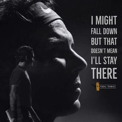 One of only two men in history to win all four majors and an olympic gold. FEDAL Motivation quotes - Rafael Nadal and Roger Federer ...