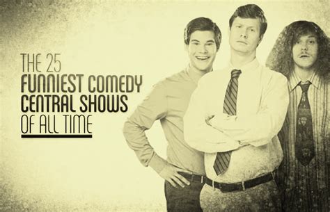 One of my favourite movies of all time. The 25 Funniest Comedy Central Shows of All Time | Complex