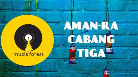Dont forget to like comments n subscribe. AMAN RA | CABANG TIGA LIRIK - YouTube