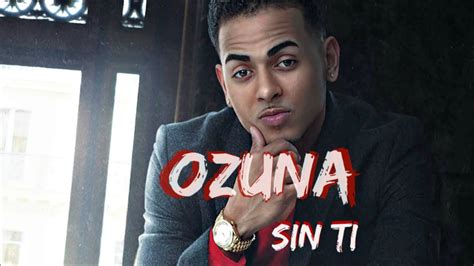 Mientras nibiru, el próximo álbum de estudio de ozuna, se prepara para salir a la venta el próximo 23 de agosto, cambio, otro de sus sencillos promocionales, va preparándole el terreno. Sin ti ozuna 2017 lo mas nuevo - YouTube