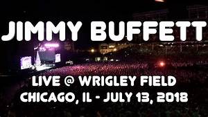 Jimmy Buffett Live At Wrigley Field Chicago 7 13 2018 Youtube