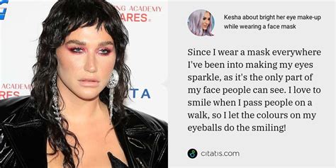 Check spelling or type a new query. Kesha (Kesha Rose Sebert) Quotes and Sayings | Citatis
