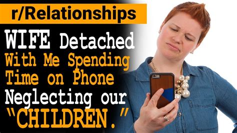 Wife Detached With Me, Spending Hours On Phone ...