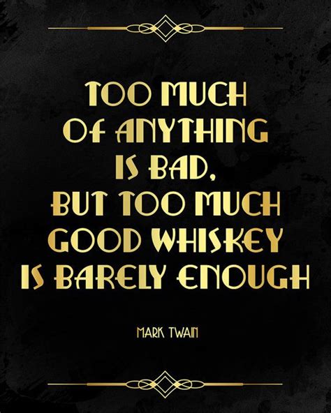 If you tell the truth, you don't have to remember anything. i always take scotch whiskey at night as a preventive of toothache. Mark Twain quote about whiskey. Alcohol sign. Great Gatsby ...