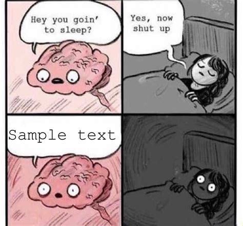 An element of a culture or system of behavior that may be considered to be passed. Sleeping Brain Meme