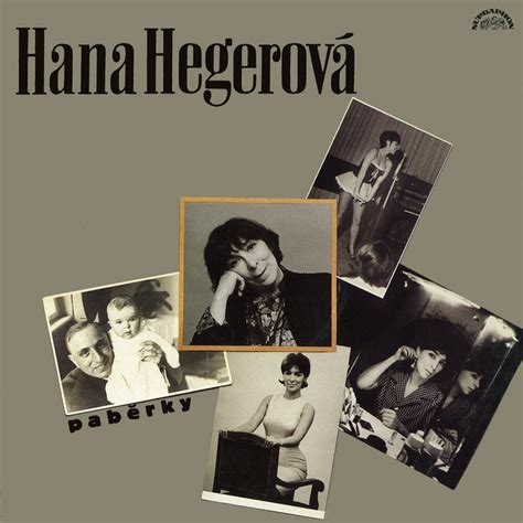 Dáša zázvůrková zuzana kronerová katarína hasprová jana hubinská jana lieskovská. Hana Hegerova on Spotify