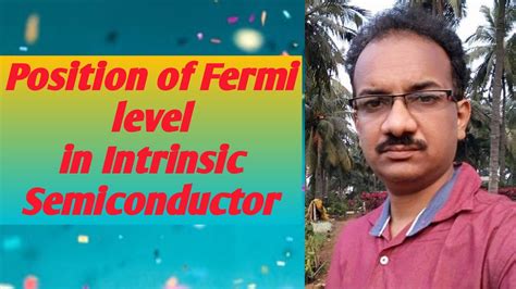 At this point, we should comment further on the position of the fermi level relative to the energy bands of the semiconductor. Position of Fermi level in Intrinsic semiconductor derivation in Telugu - YouTube