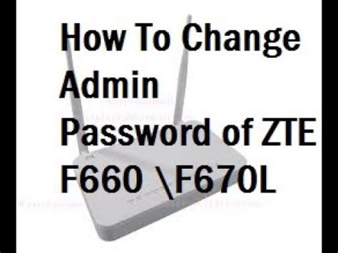 Find zte router passwords and usernames using this router password list for zte routers. How To Change Admin Password of ZTE F660 \F670L - YouTube