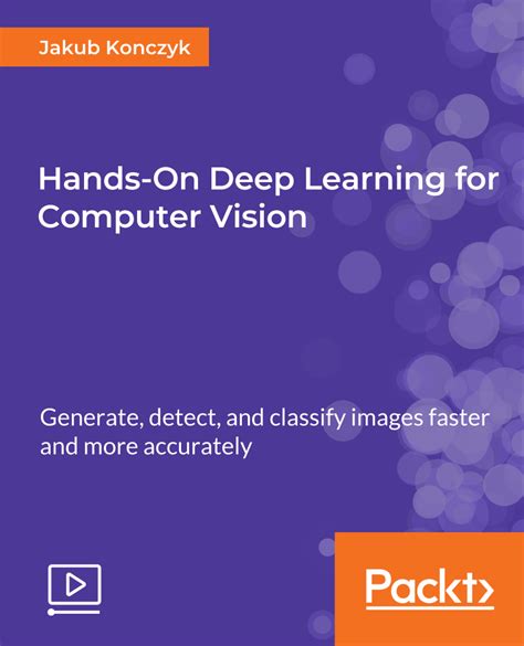 Computer vision, deep learning, hybrid techniques. Download Hands-On Deep Learning for Computer Vision ...