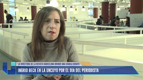 Junto a otras periodistas argentinas, fue una de las impulsoras del. Ingrid Beck estuvo en la UNCuyo por el Día del Periodista ...