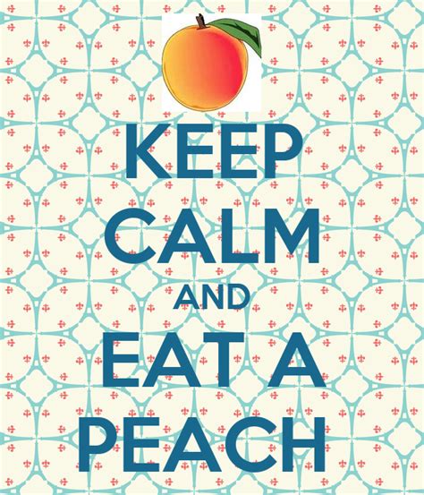 What does peach mean in a texting slang? KEEP CALM AND EAT A PEACH - KEEP CALM AND CARRY ON Image ...