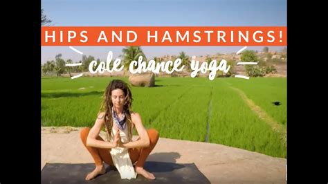 Cole chance often takes her yoga outside to beautiful settings like the beach or a rainforest, so you'll always feel serene and connected to nature when going through her classes—even when practicing in the comfort of your living room. Yoga for the Hips and Hamstrings - Cole Chance Yoga - YouTube