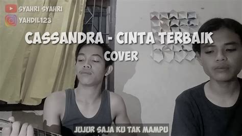 Jul 21, 2021 · lagu galau indonesia pastinya jadi teman terbaik saat kondisi hati sedang nggak karuan, ya, geng. Cassandra - Cinta Terbaik ( Cover ) - YouTube