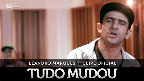 Saudade é uma música do cantor leandro borges, lançada em 2020. Leandro Marques - Tudo Mudou (Clipe Oficial HD) | Tudo ...
