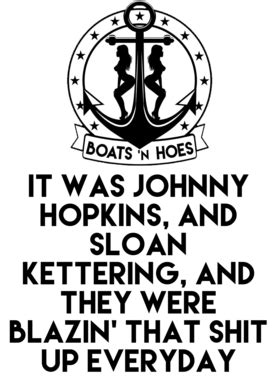 Hopkins started working in the film industry in the late 60's. It Was Johnny Hopkins And Sloan Kettering, And They Were Blazin Step Brothers Movie Boats N Hoes ...