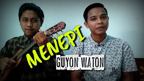 G c kowe milih dalan liyane. Menepi - Guyon Waton (Cover) - YouTube