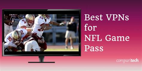 So, who wants to miss it? 7 Pinakamahusay na VPN para sa NFL Game Pass upang maaari ...