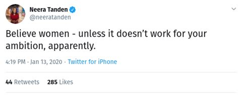 What has neera tanden said about the tweets? The inevitable "believe women" tweet from Neera Tanden. : stupidpol