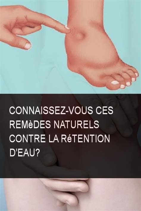 Connaissez-vous ces remèdes naturels contre la rétention d'eau ...