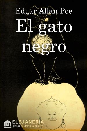 ¿te ha pasado que muchas veces tienes ganas de leer un libro interesante, novelas clásicas o algo por el estilo, pero no sabes cuál y te rindes? Libro El gato negro gratis en PDF,ePub - Elejandria