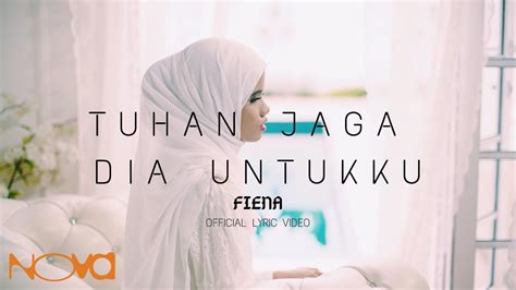 Stream single tuhan jaga dia untukku di FIENA - Tuhan Jaga Dia Untukku (Official Lyric Video ...