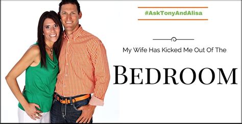 Maybe you would like to learn more about one of these? MY WIFE HAS KICKED ME OUT OF THE BEDROOM [#AskTonyAndAlisa ...