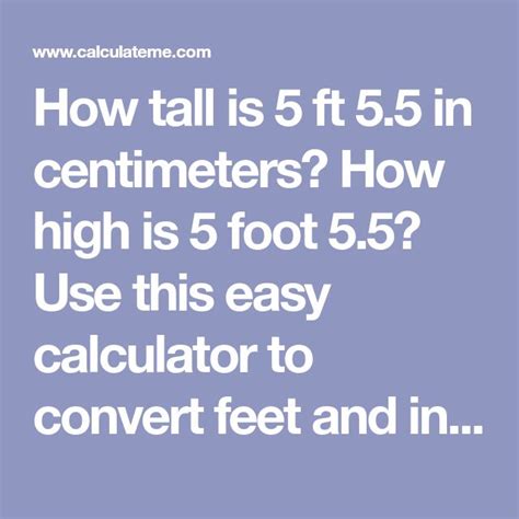 The resulting 60 inches is then added to the original 6 inches for a total of 66 inches. How tall is 5 ft 5.5 in centimeters? How high is 5 foot 5 ...