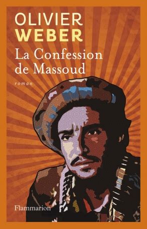 L'interview de massoud (massoud l'afghan). La Confession de Massoud de Olivier Weber - Editions ...