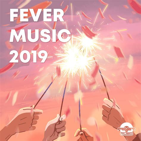 The global music streamer's deal with the. Fever Music 2019 by Various Artists on Spotify