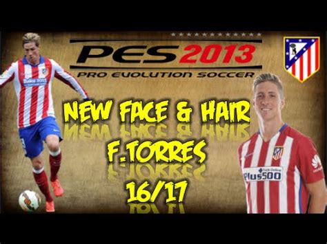 See more ideas about pro evolution soccer, evolution soccer, evolution. NEW FACE & HAIR//FERNANDO TORRES//2016-2017//PES 2013 PC ...