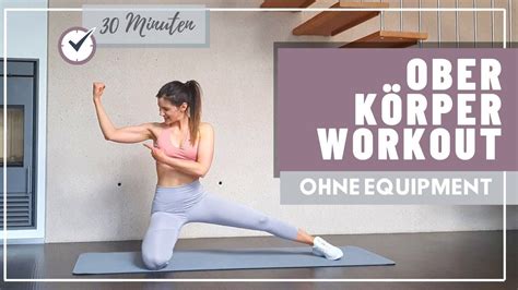 Ihr könnt sie ganz an eure. 30 MIN OBERKÖRPER WORKOUT ohne Geräte - Home Workout ...