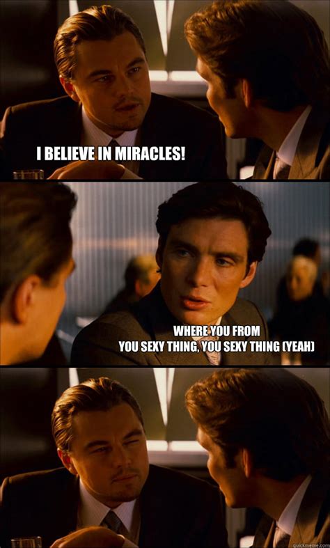 Discover the magic of the internet at imgur, a community powered entertainment destination. I Believe In Miracles Meme - Meme Walls