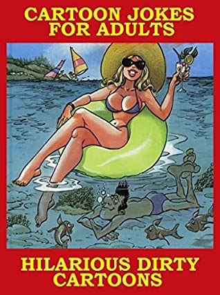 Hilarious dirty memes / funny dirty jokes making your mind dirty. Hilarious Dirty Cartoon Jokes For Adults: Funny, Dirty ...