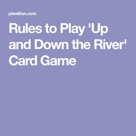 H ow to test and improve your game: Rules to Play 'Up and Down the River' Card Game | Card ...