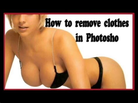 Is it possible to use. How to remove clothes from body Photoshop Tutorial #3 - YouTube