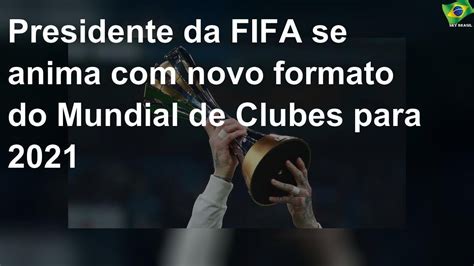 Acompanhe a classificação e os jogos do mundial de clubes, e as notícias sobre o mundial de clubes no ge.globo. Presidente da FIFA se anima com novo formato do Mundial de Clubes para 2021 - YouTube