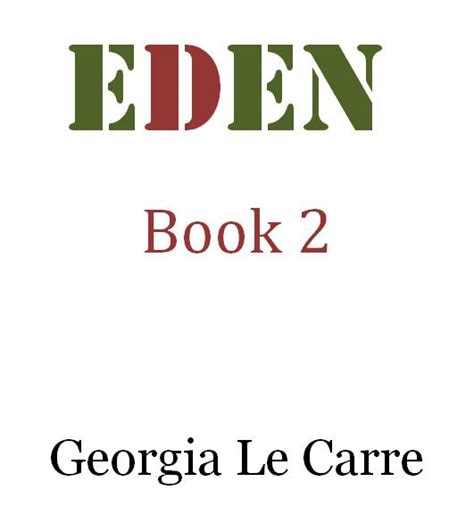 To think i came away with all of this. Read EDEN (Eden series Book 2) by Le Carre, Georgia online ...