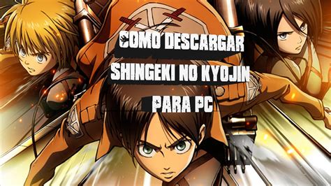 Watch shingeki no kyojin (attack on titan) anime season 4 episodes subbed and dubbed online free in hd. Como descargar Shingeki No Kyojin para PC - YouTube